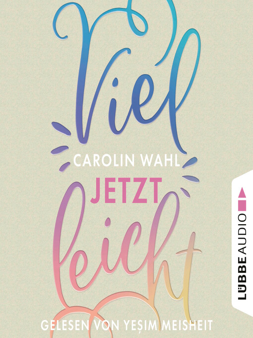 Title details for Vielleicht jetzt--Vielleicht-Reihe, Teil 1 by Carolin Wahl - Available